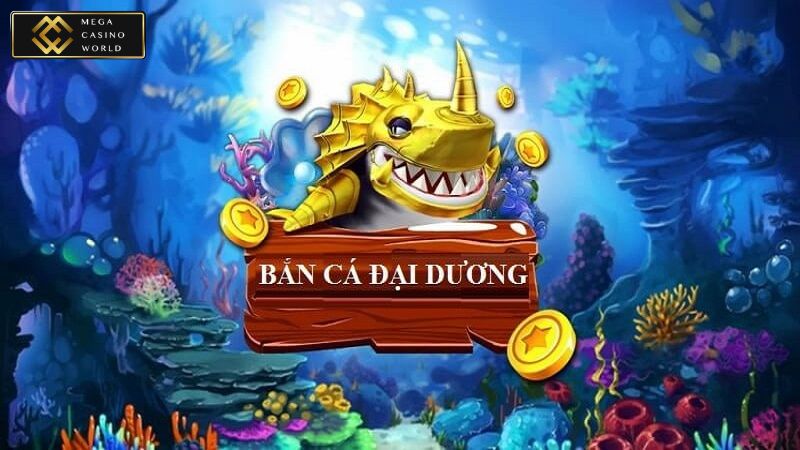 Siêu phẩm bắn cá đại dương