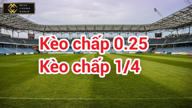 Kèo chấp 0.25