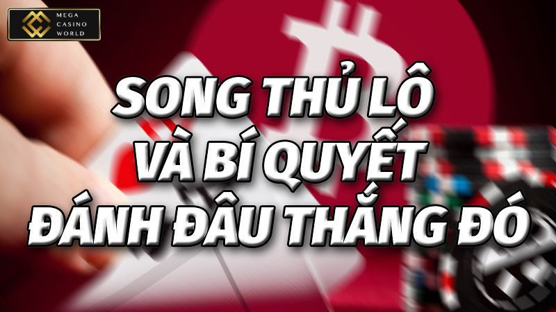 Gợi ý những mẹo chơi song thủ lô để bạn thắng lớn