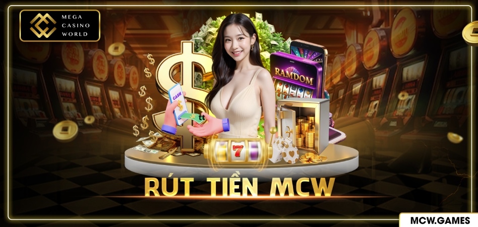 Hướng dẫn rút tiền MCW siêu tốc