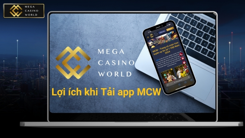 Lợi ích khi tải app MCW