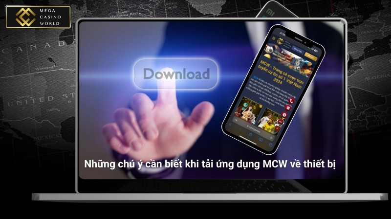 Những chú ý cần biết khi tải ứng dụng MCW